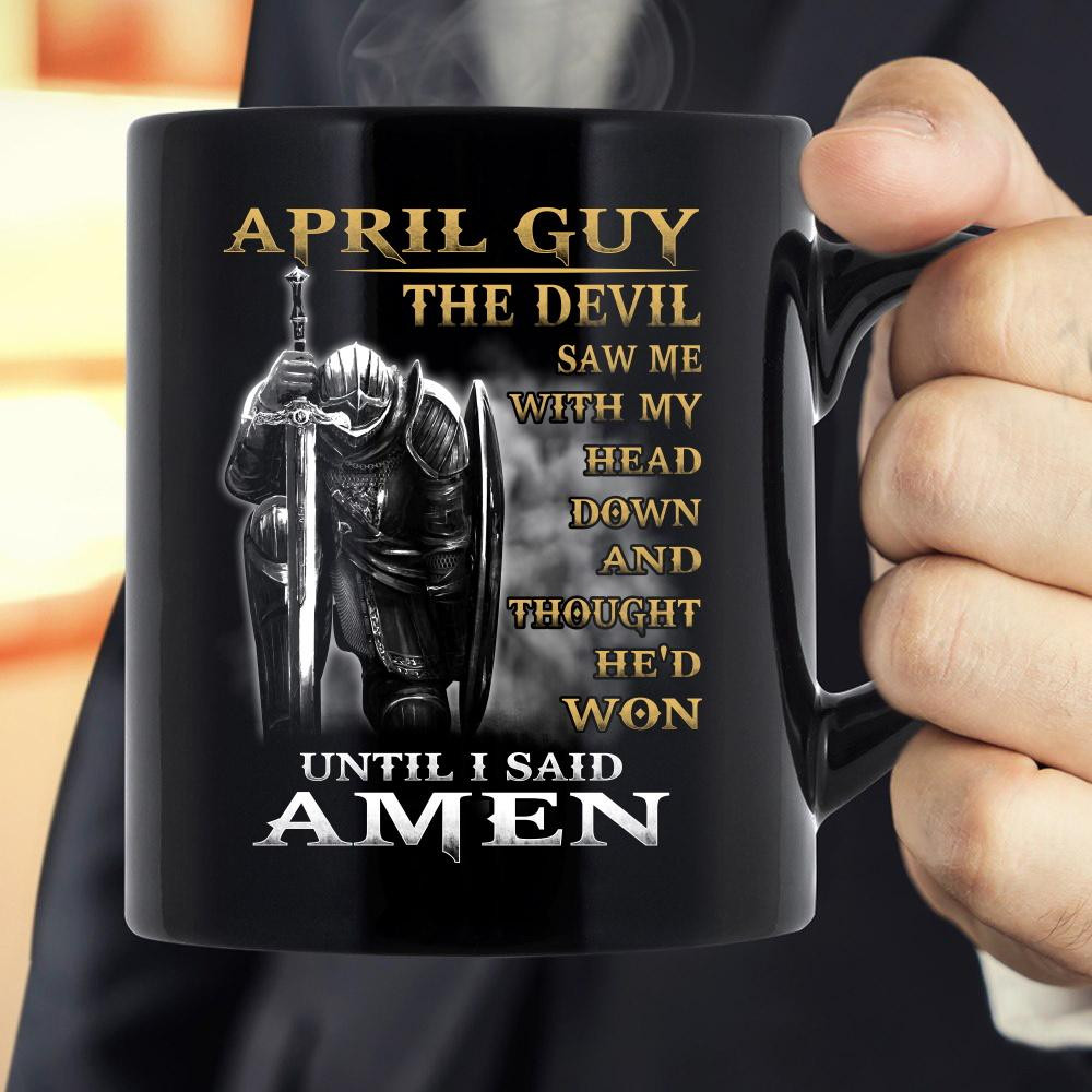 April Guy The Devil Saw Me With My Head Down Until I Said Amen Mug