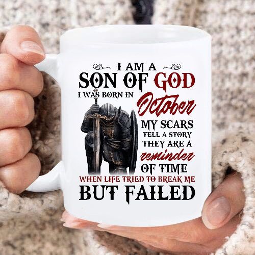 I Am A Son Of God I Was Born In October My Scars Tell A Story They Are A Reminder Of Time Mug