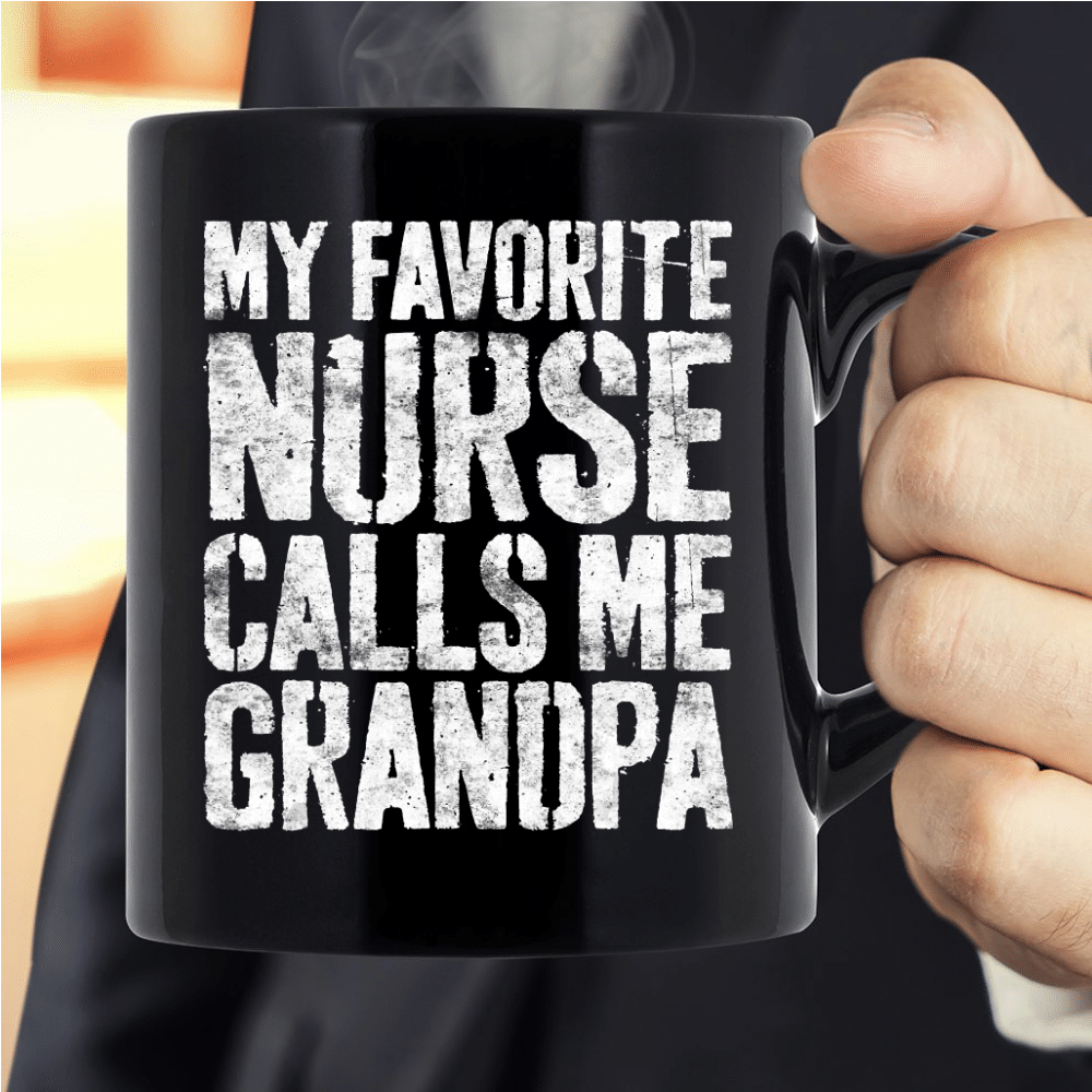 My Favorite Nurse Calls Me Grandpa Mug