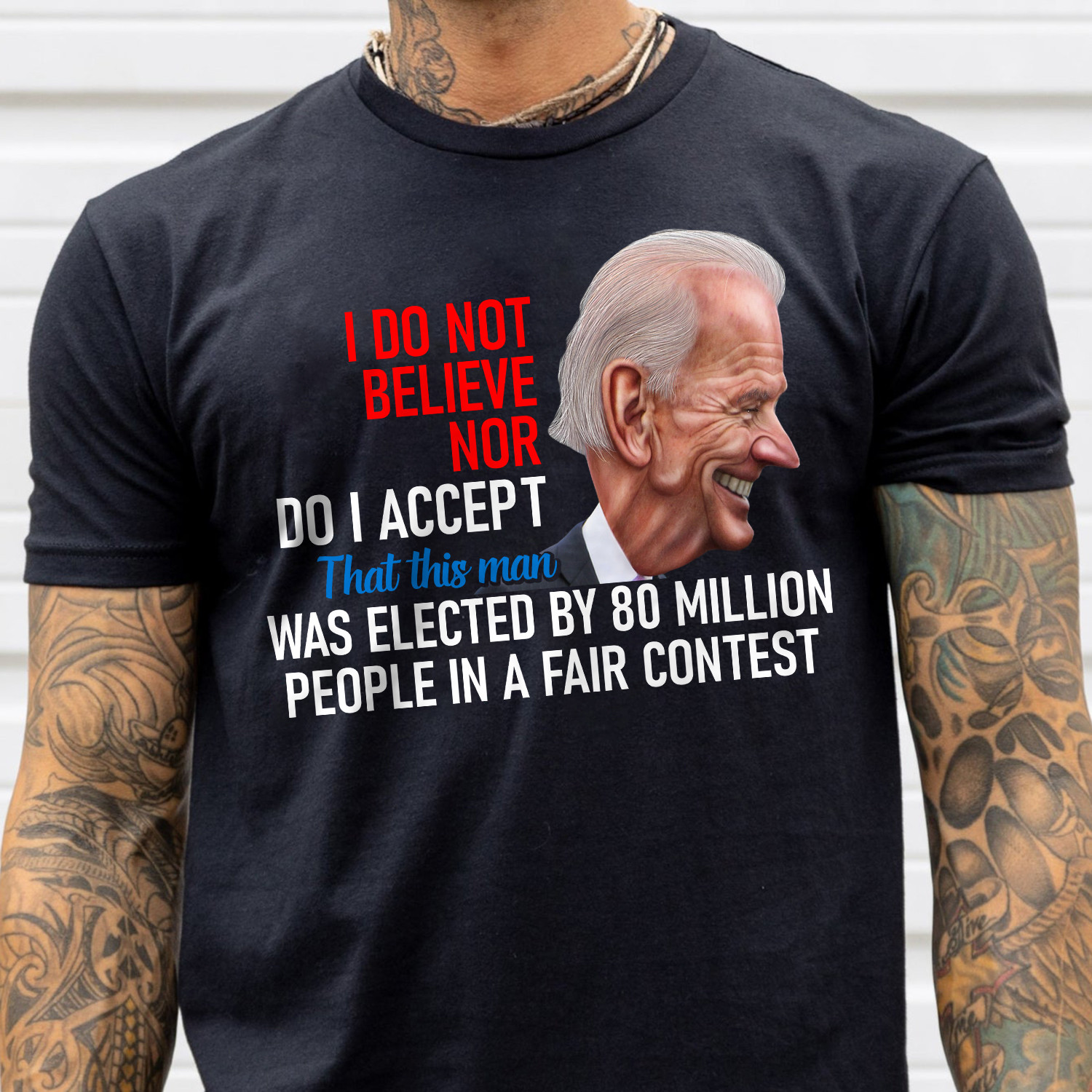 Anti Biden Shirt, I Do Not Believe Nor Do I Accept That This Man Was Selected T-Shirt