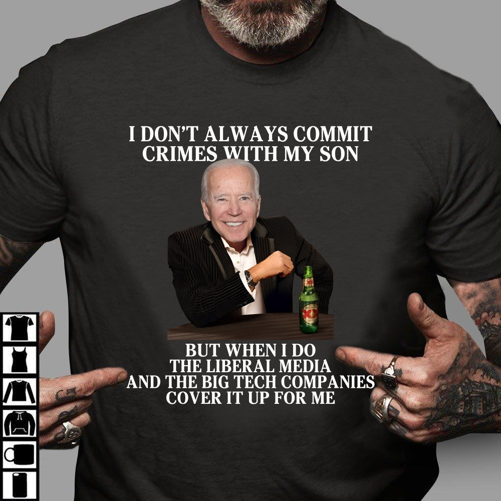 Anti Biden Shirt, I Don't Always Commit Crimes With My Son Classic T-Shirt KM0704