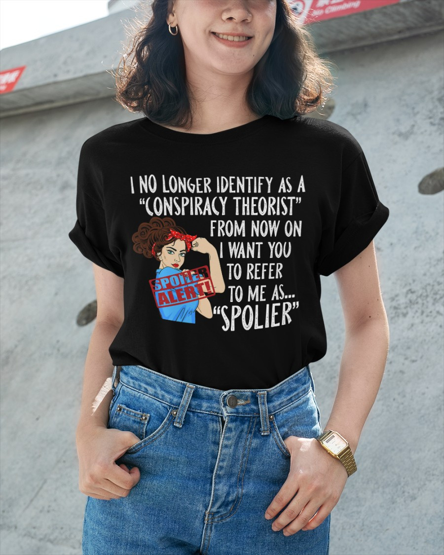 Trump Girl Shirt, I No Longer Identify As A Conspiracy Theorist From Now Ladies T-Shirt KM1304