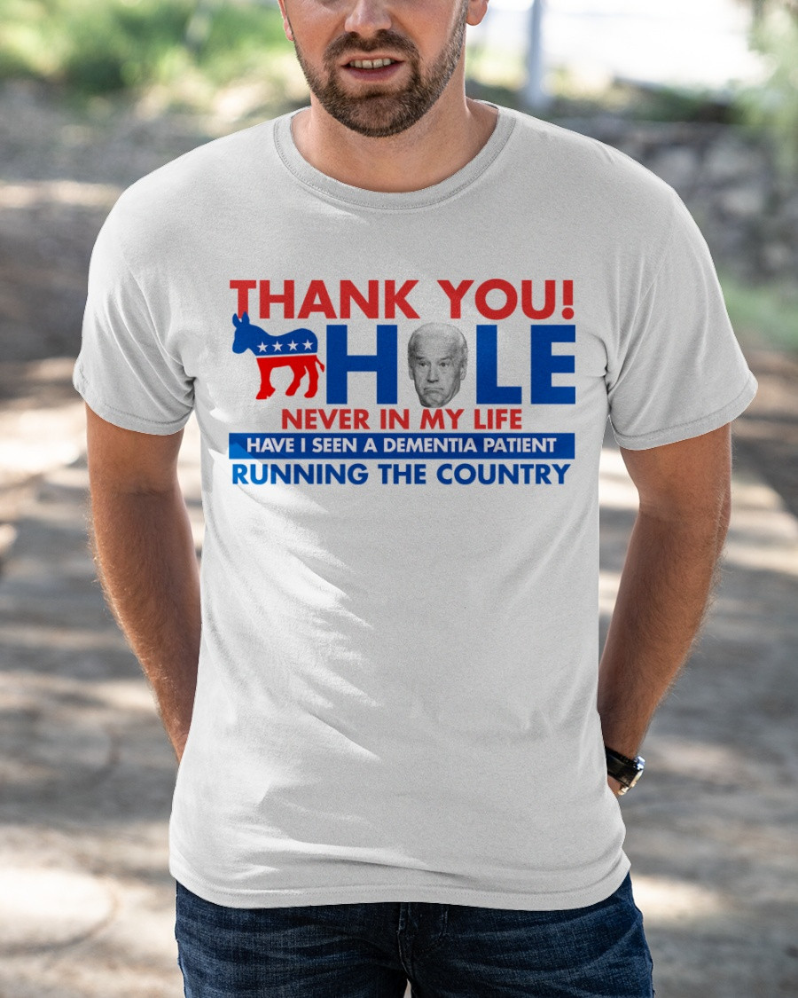 Thank You Asshole Never In My Life Never In My Life, Running The Country T-Shirt KM1404