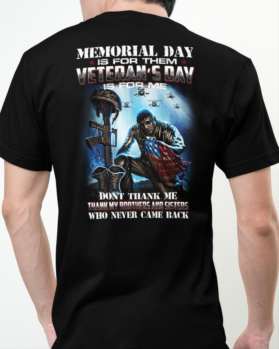 Veteran Shirt, Memorial Day Is For Them Veteran's Day Is For Me T-Shirt KM1804