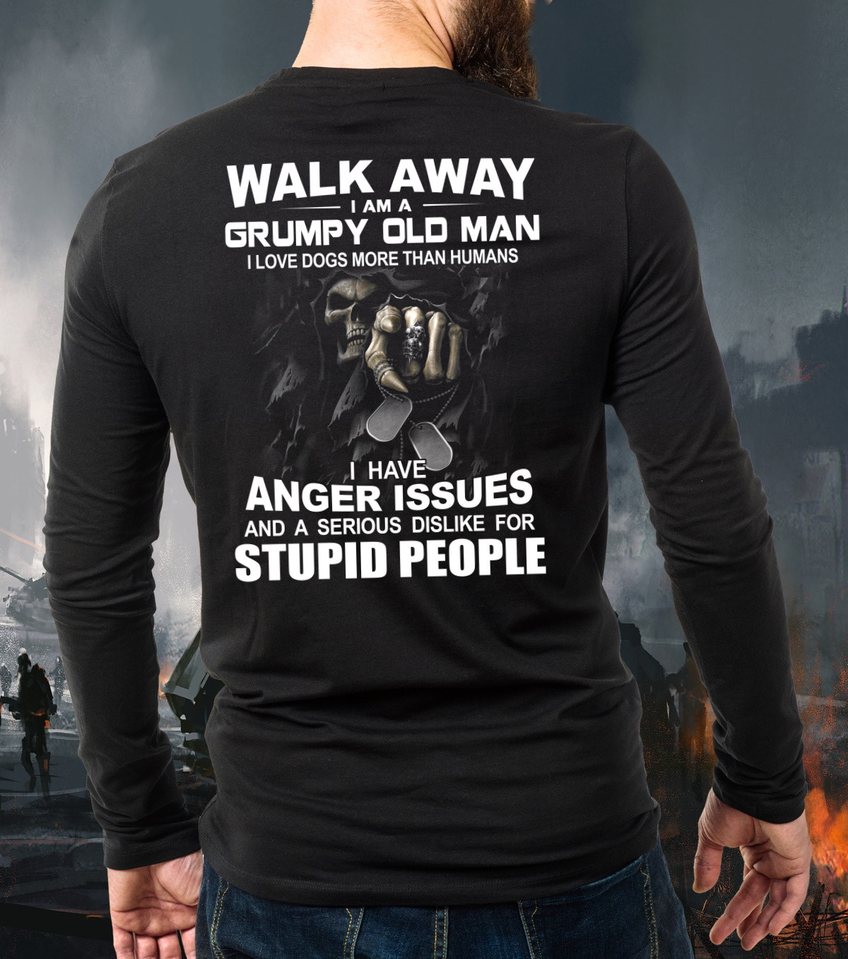 Walk Away I Am A Grumpy Old Man I Hvae Anger Issues And Serious Dislike Long Sleeve Shirt