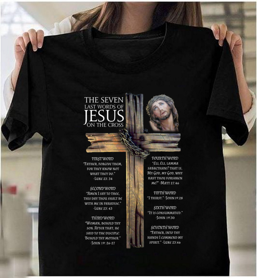 Christian Shirt, The Seven Last Words Of Jesus On The Cross Jesus T-Shirt KM1904