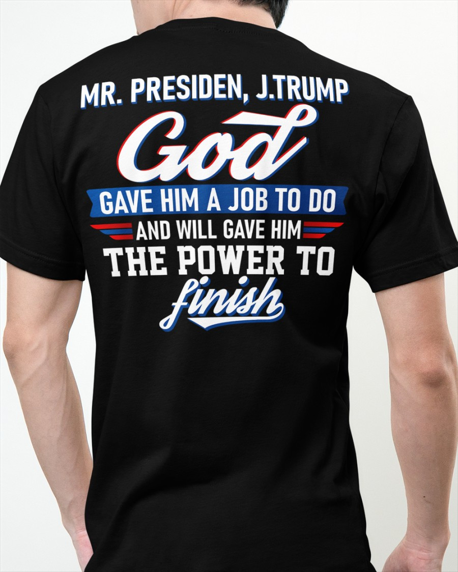 Trump Shirt, Mr. Presiden J.Trump God Gave Him A Job To Do T-Shirt KM2104