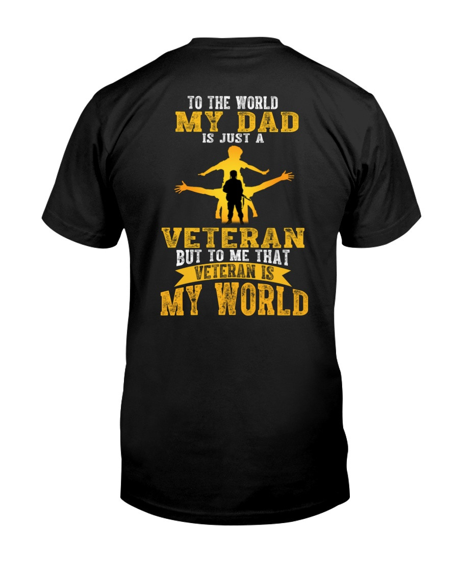 Veteran Dad Shirt, To The World My Dad Is Just A Veteran But To Me That Veteran Is My World T-Shirt KM2104