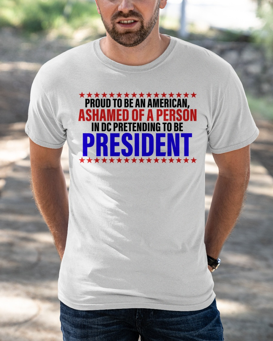 Proud To Be An American Ashamed Of A Person T-Shirt KM2204
