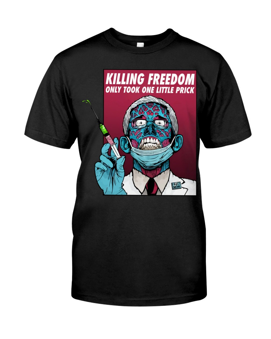 Anti Biden Shirt, Killing Freedom Only Took One Little Prick T-Shirt KM2304