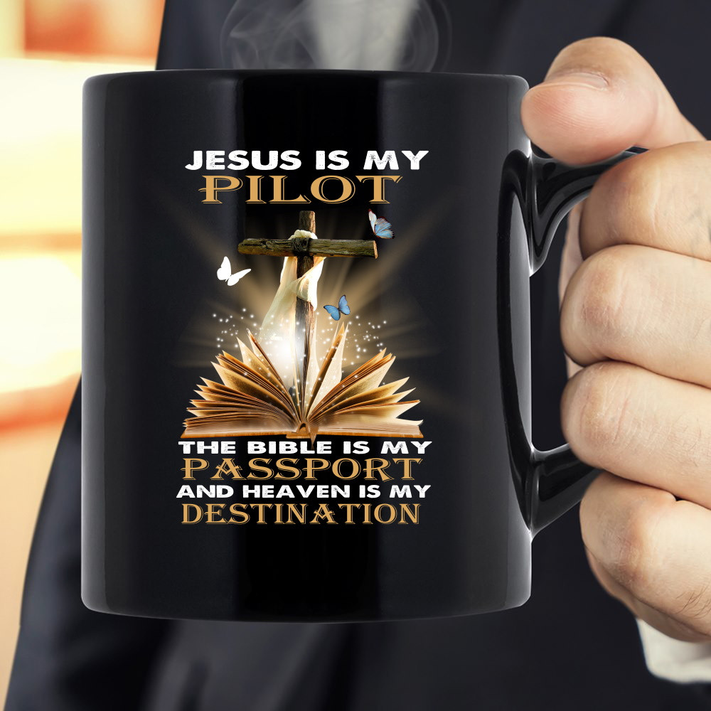 Jesus Is My Pilot The Bible Is My Passport And Heaven Is My Destination Black Mug