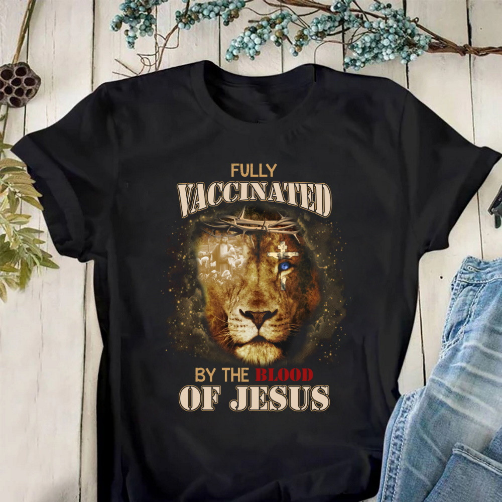 Fully Vaccinated By The Blood Of Jesus Lion T-Shirt