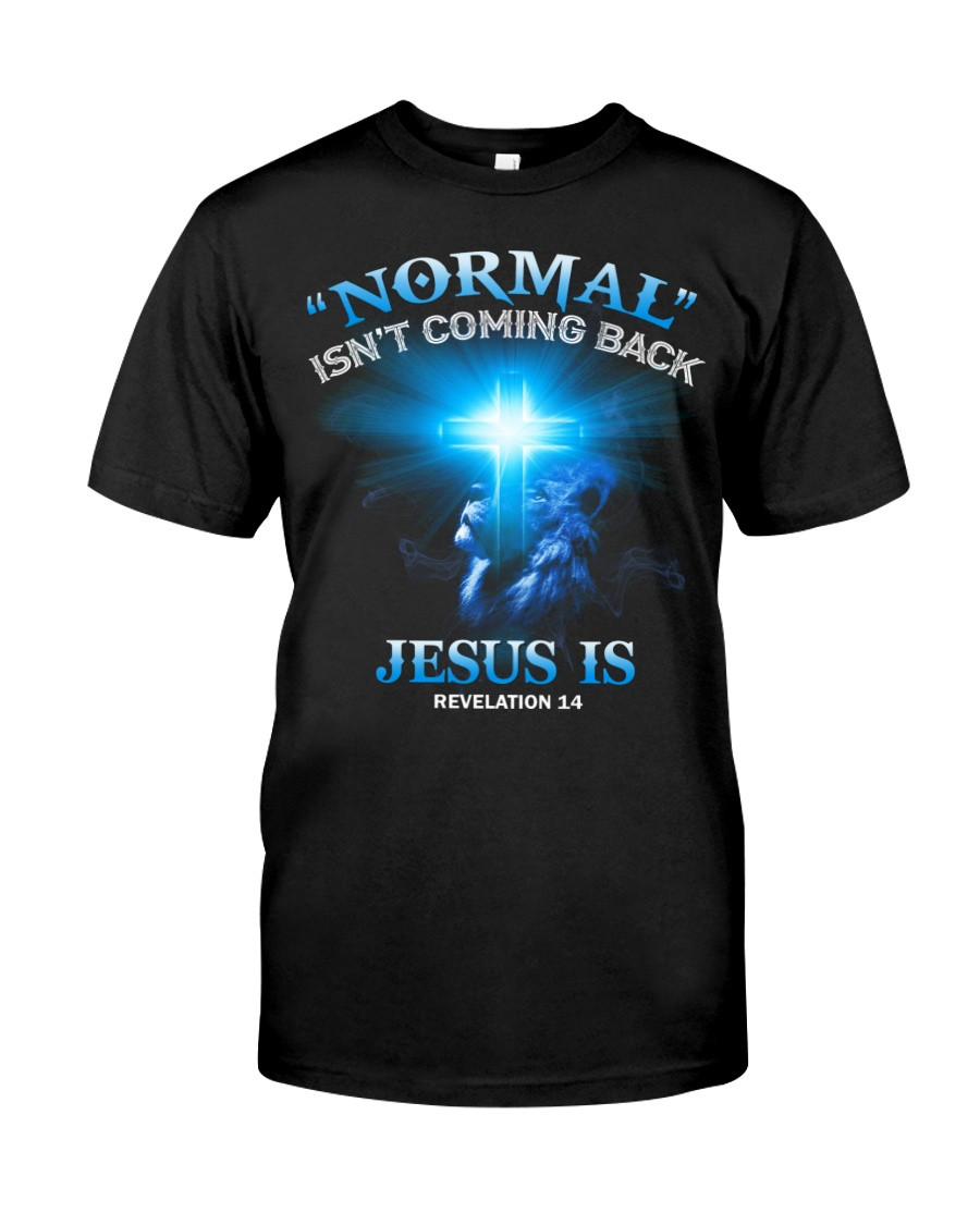 Christian Shirt, Normal Isn't Coming Back Jesus Is Revelation Blue Cross And Lion T-Shirt