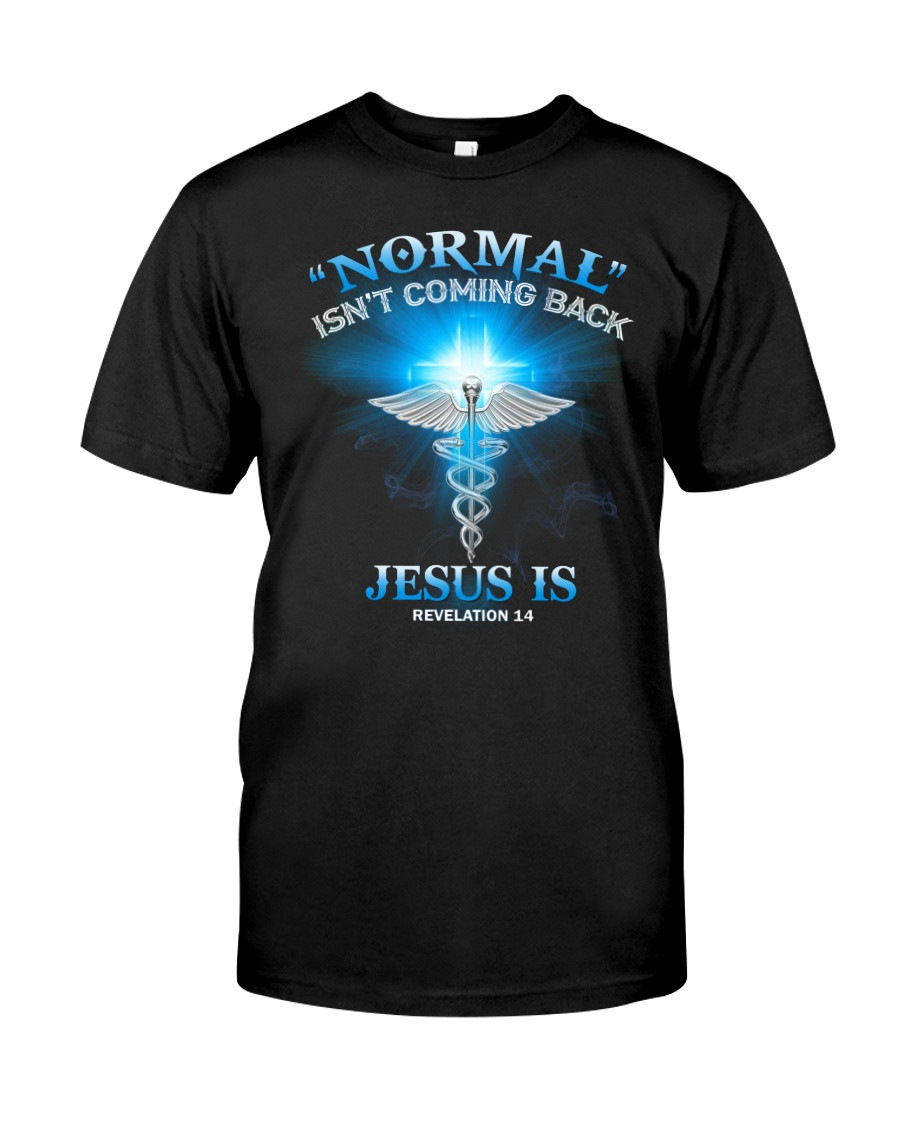 Christian Shirt, Normal Isn't Coming Back Jesus Is Revelation Jesus Christ Cross T-Shirt