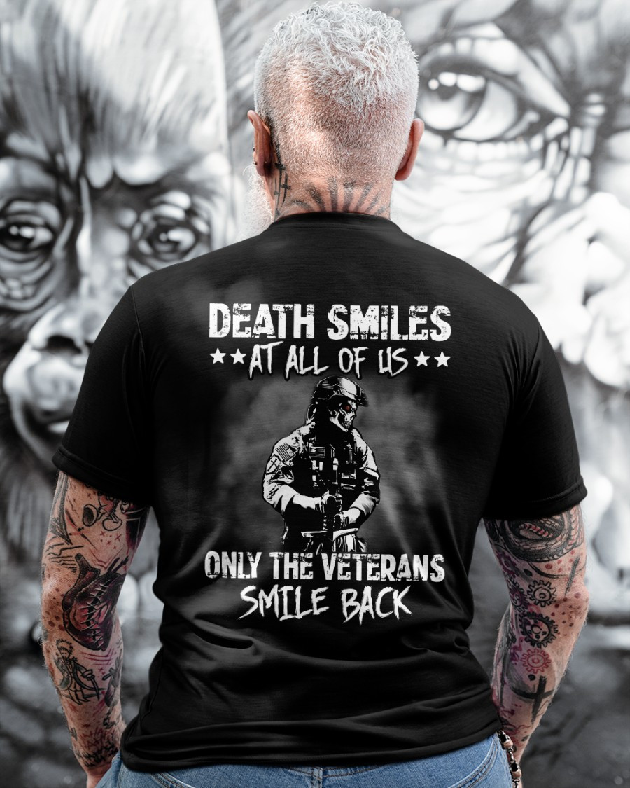 Veteran Shirt, Gift For Veterans, Death Smiles At All Of Us, Only The Veterans Smile Back T-Shirt