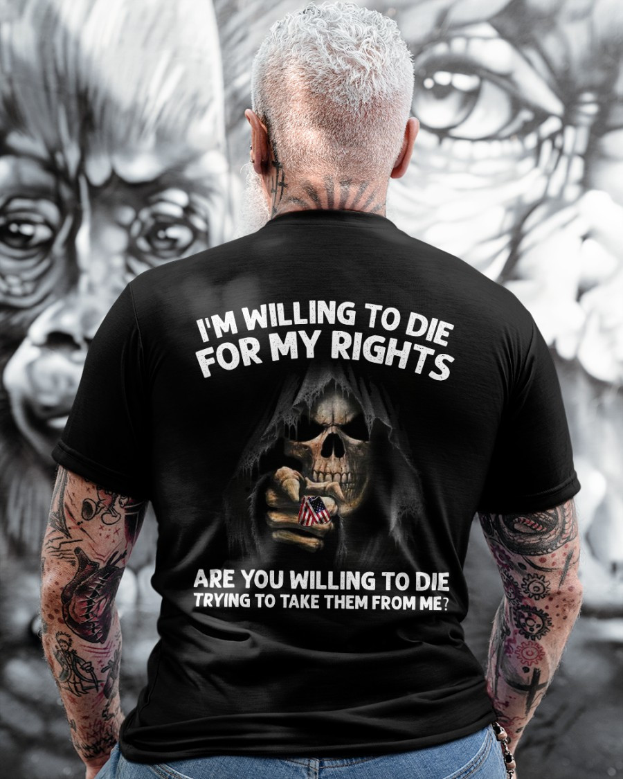 Veteran Shirt, I'm Willing To Die For My Rights Skull T-Shirt