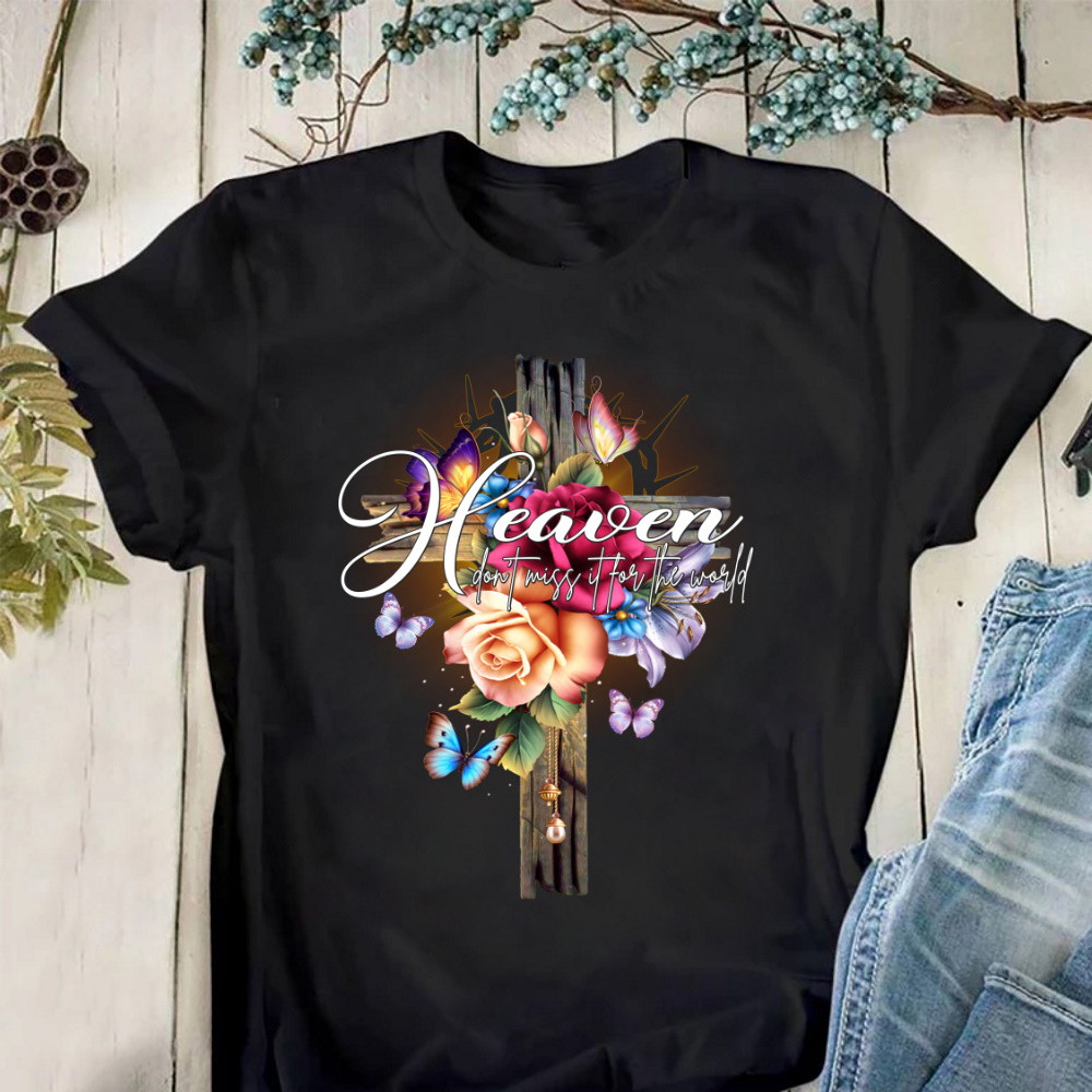Heaven Don't Miss It For The World Jesus T-Shirt