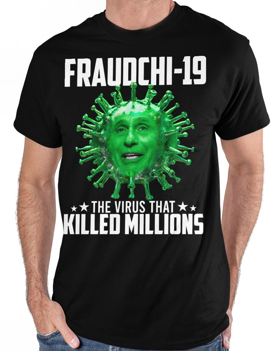 Fraudchi-19, The Virus That Killed Millions T-Shirt KM0505