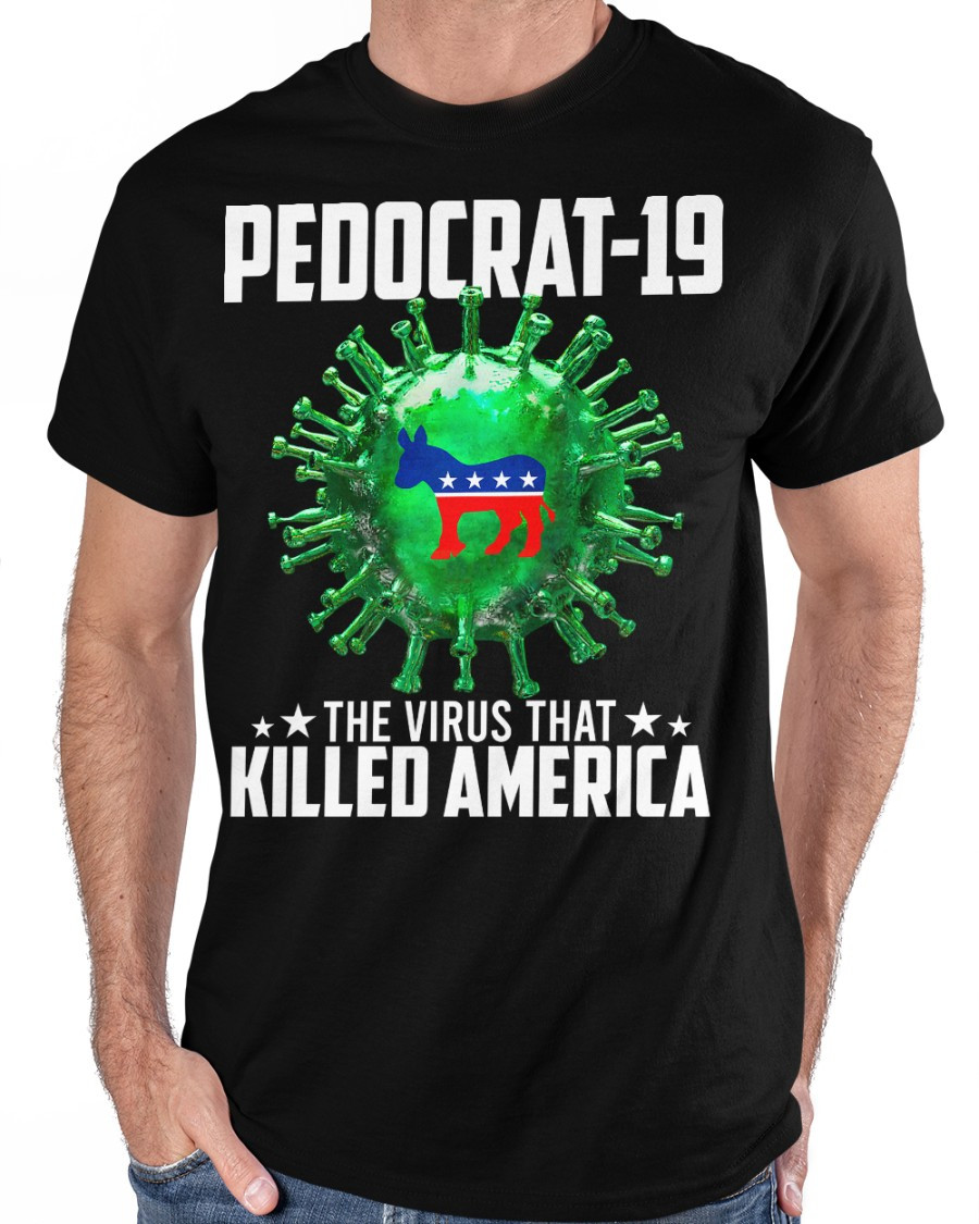 Pedocrat-19, The Virus That Killed America T-Shirt KM0505