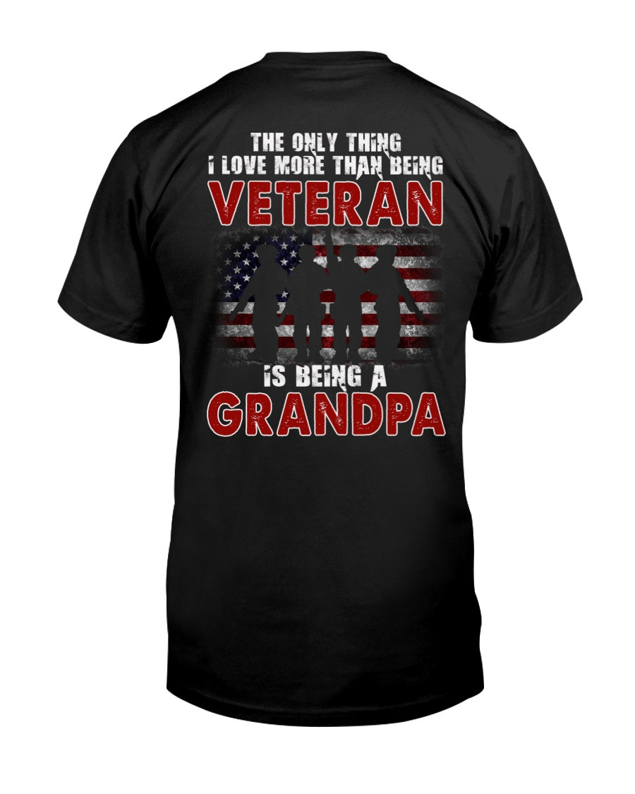 Veteran Grandpa Shirt, The Only Thing I Love More Than Being Veteran Is Being Grandpa T-Shirt