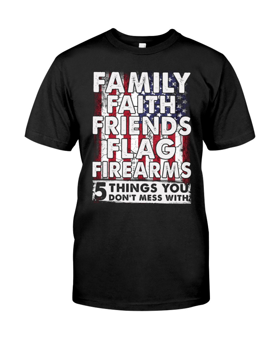 Veteran Shirt, 5 Things You Don't Mess With Family Faith Friends Flag Firearms T-Shirt