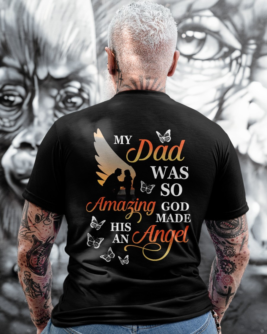 Dad Shirt, Father's Day Gift, For My Dad In Heaven, My Dad Was So Amazing T-Shirt