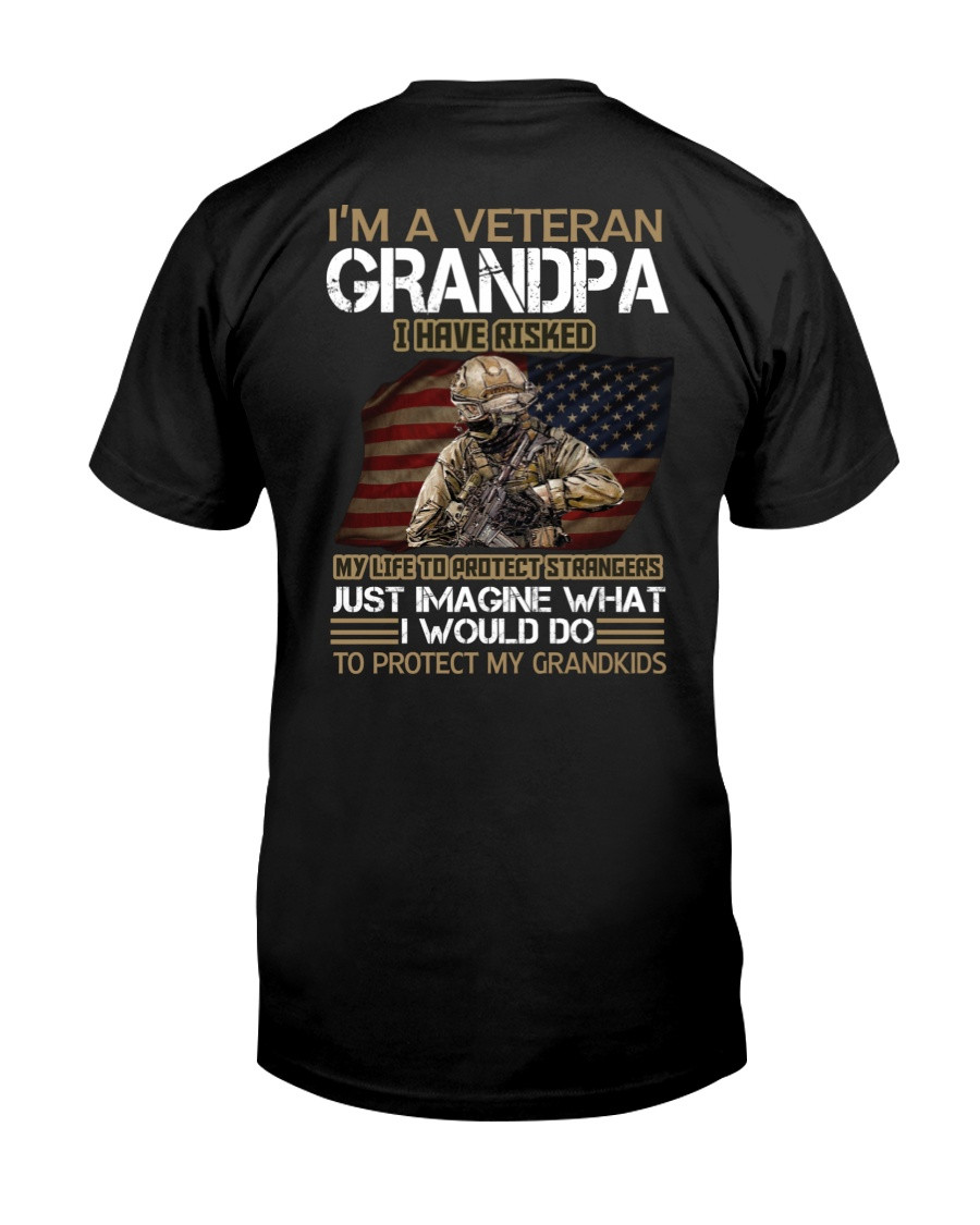 Veteran Grandpa Shirt, I'm A Veteran Grandpa I Have Risked My Life To Protect Strangers T-Shirt
