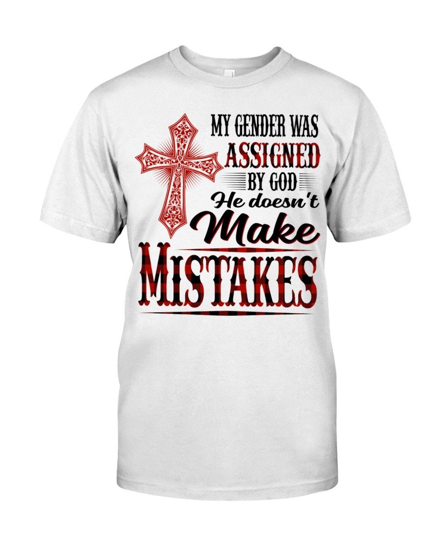 Christian Shirt, My Gender Was Assigned By God He Doesn’t Make Mistakes T-Shirt