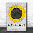 The Head and the Heart Let's Be Still Grey Script Sunflower Song Lyric Art Print - Canvas Print Wall Art Home Decor