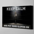 Boxing Keep Calm And Put Your Gloves On Canvas Print Frames Canvas Print Frames Painting
