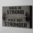 Home Gym Decor Walk In Strong Walk Out Stronger Canvas Print Frames Canvas Print Frames Painting