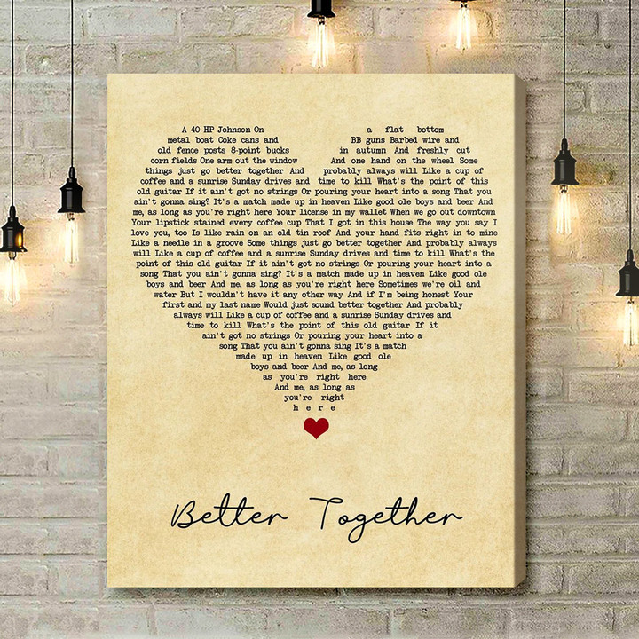 Luke Combs Better Together Vintage Heart Song Lyric Quote Music Art Print - Canvas Print Wall Art Home Decor