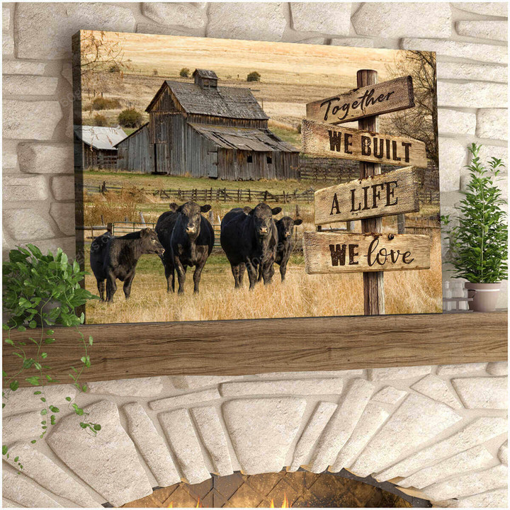 Housewarming Gifts Farmhouse Decor Together We Built A Life We Love - Angus Cattle And Barn Canvas Print Wall Art Home Decor