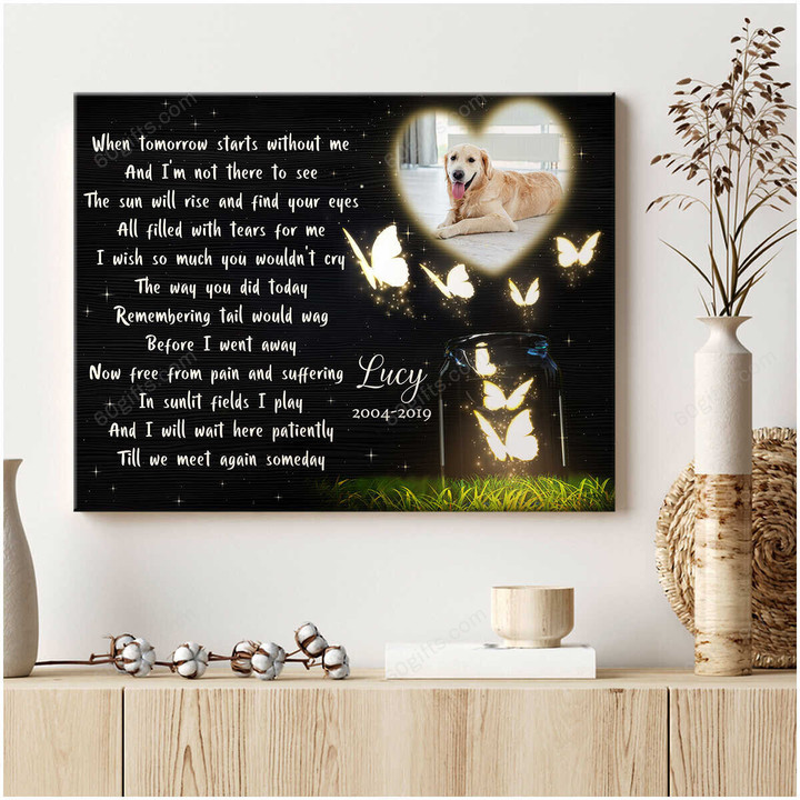 Personalized Photo And Name Housewarming Gifts Dog Memorial Decor When tomorrow - Pet Lovers Customized Canvas Print Wall Art Home Decor