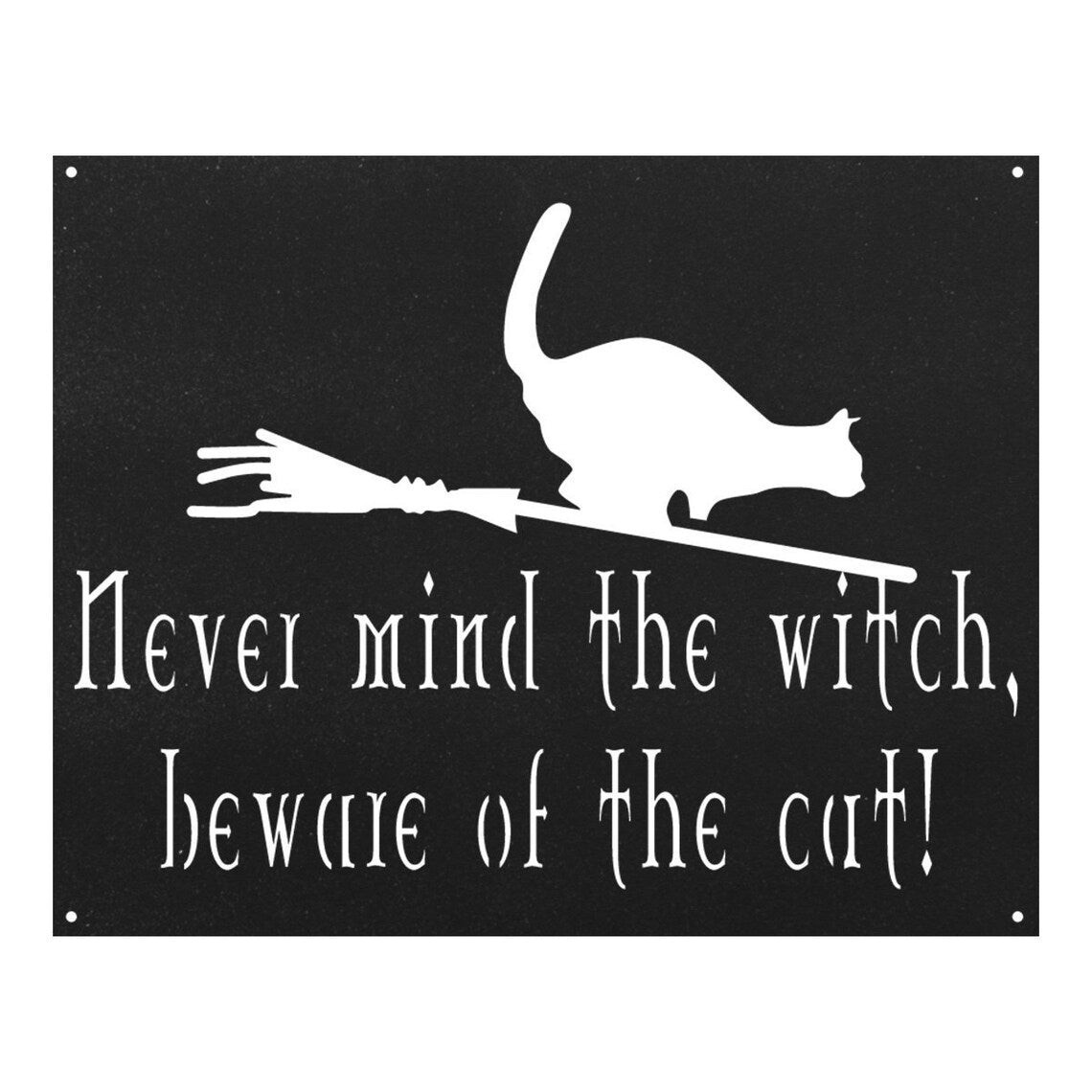 Never Mind The Witch Beware of the Cat Rectangle for Cat Lovers Wall Art Decor Cut Metal Sign Laser Cut Metal Signs Custom Gift Ideas 12x12IN