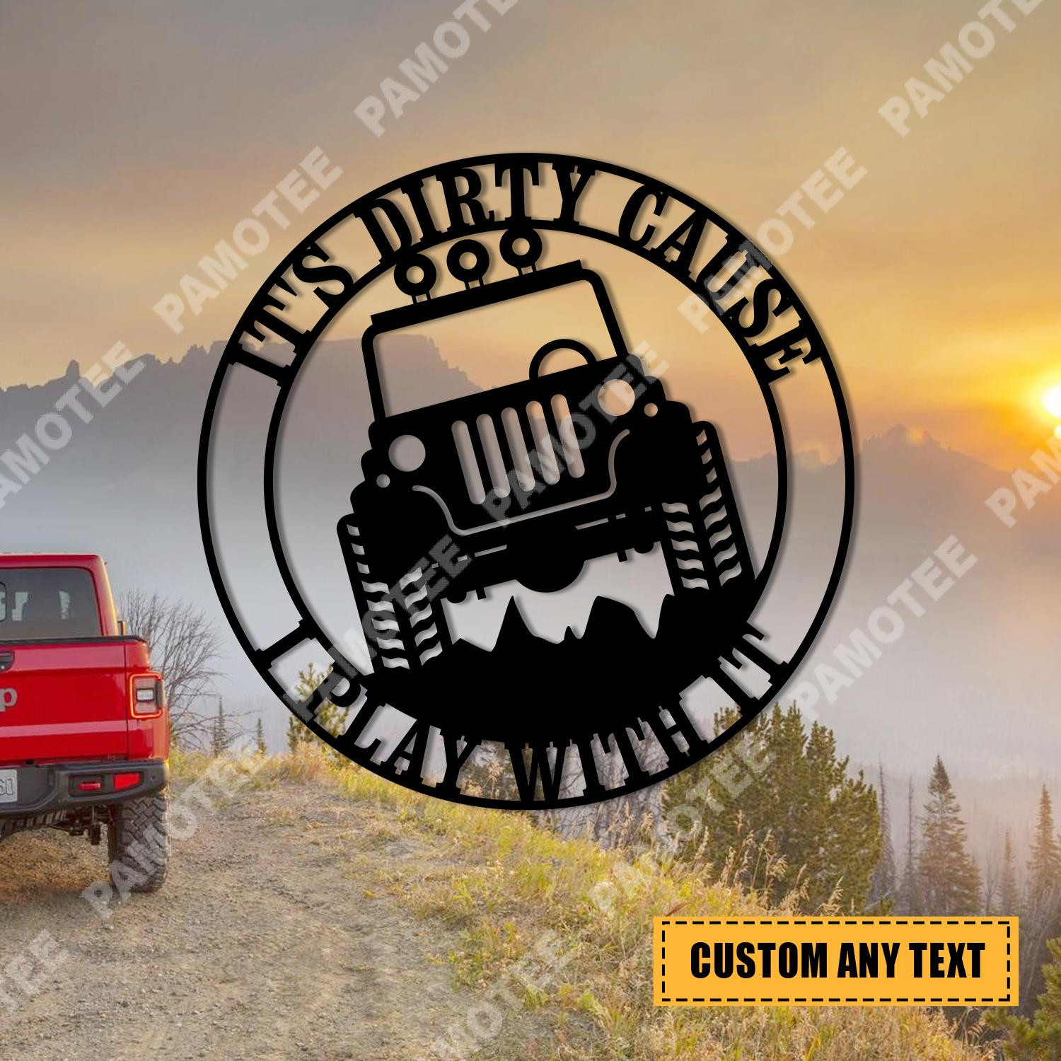 It's Dirty Cause I Play With It Funny Jeep Metal Art, Customized Text Sign For Jeep Lovers, Metal Laser Cut Metal Signs Custom Gift Ideas 12x12IN