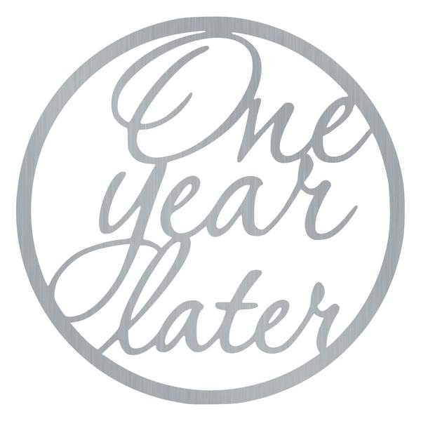 One Year Later Customized Metal Signs, Custom Metal Sign, Custom Signs, Metal Sign, Metal Laser Cut Metal Signs Custom Gift Ideas 14x14IN