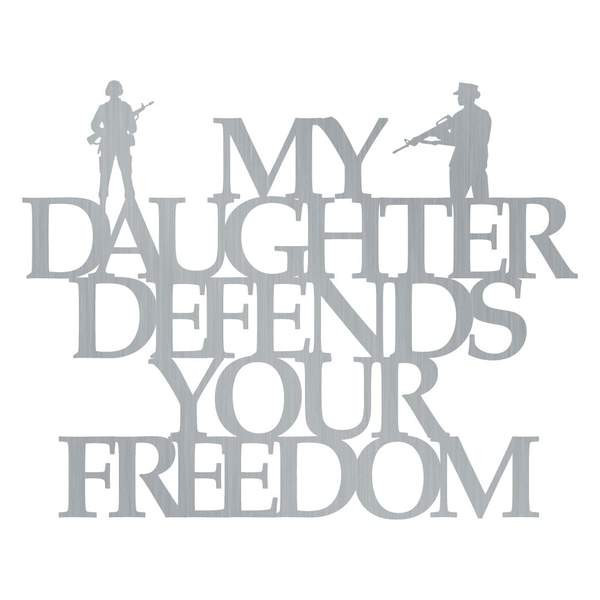 My Daughter Defends Your Freedom Customized Metal Signs, Custom Metal Sign, Custom Signs, Metal Sign, Metal Laser Cut Metal Signs Custom Gift Ideas 14x14IN