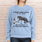 A woman Cannot survive on wine alone she also needs a friesian Horse shirt