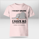 Elephant I’m Not Drunk I Have Ms Okay Maybe I’m A Lil Drunk shirt