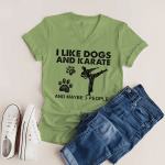 I like dogs and karate and maybe 3 people shirt