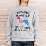 Life Is Short Take A Trip Buy The Horse Eat The Cake Horse