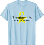 Immigrants We Get The Job Done T-Shirt