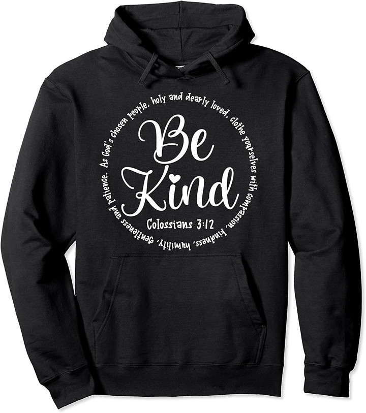 Be Kind Colossians 3:12 Kindness Bible Verse Pullover Hoodie