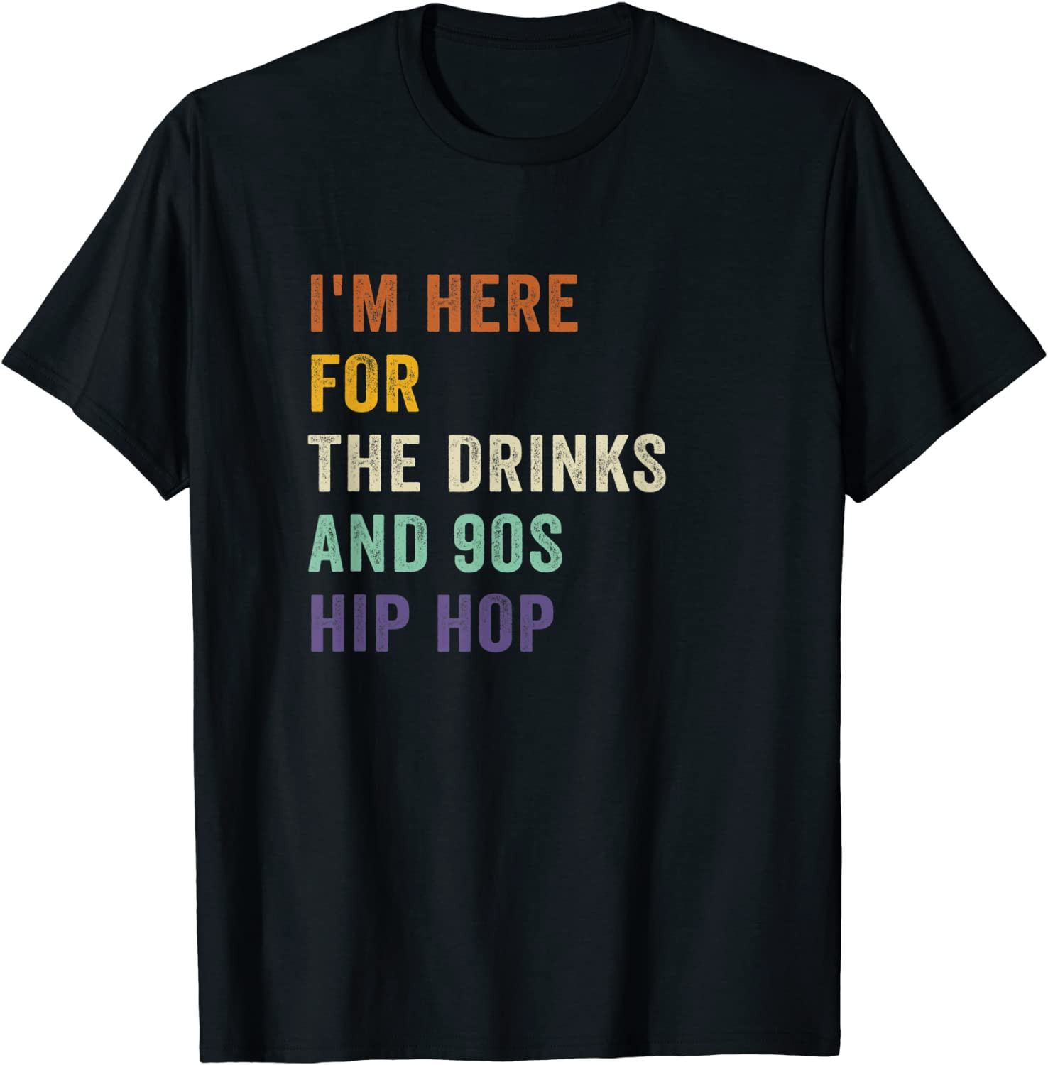 Funny I'm Here For The Drinks And 90s Hip Hop Retro Vintage T-Shirt