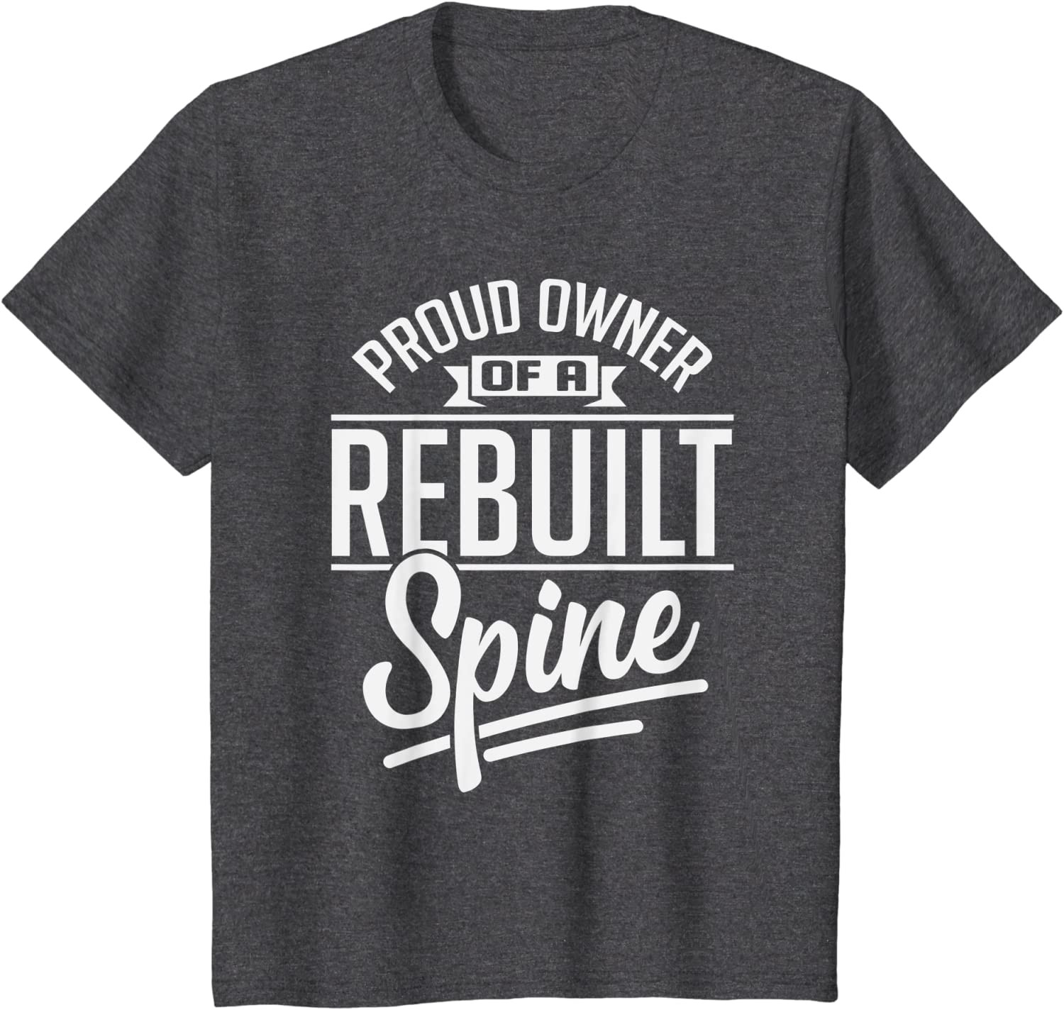 Proud Owner Rebuilt Spine After Spinal Surgery Gag Gift Tee T-Shirt