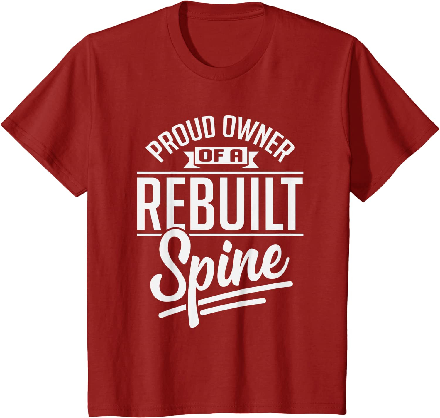 Proud Owner Rebuilt Spine After Spinal Surgery Gag Gift Tee T-Shirt