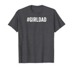 Hashtag Girl Dad Father's Day Gift for Dad's with Daughters T-Shirt