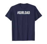 Hashtag Girl Dad Father's Day Gift for Dad's with Daughters T-Shirt