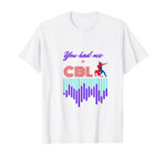 Salsa Dancer Gifts for Salseros - You Had Me At CBL T-Shirt